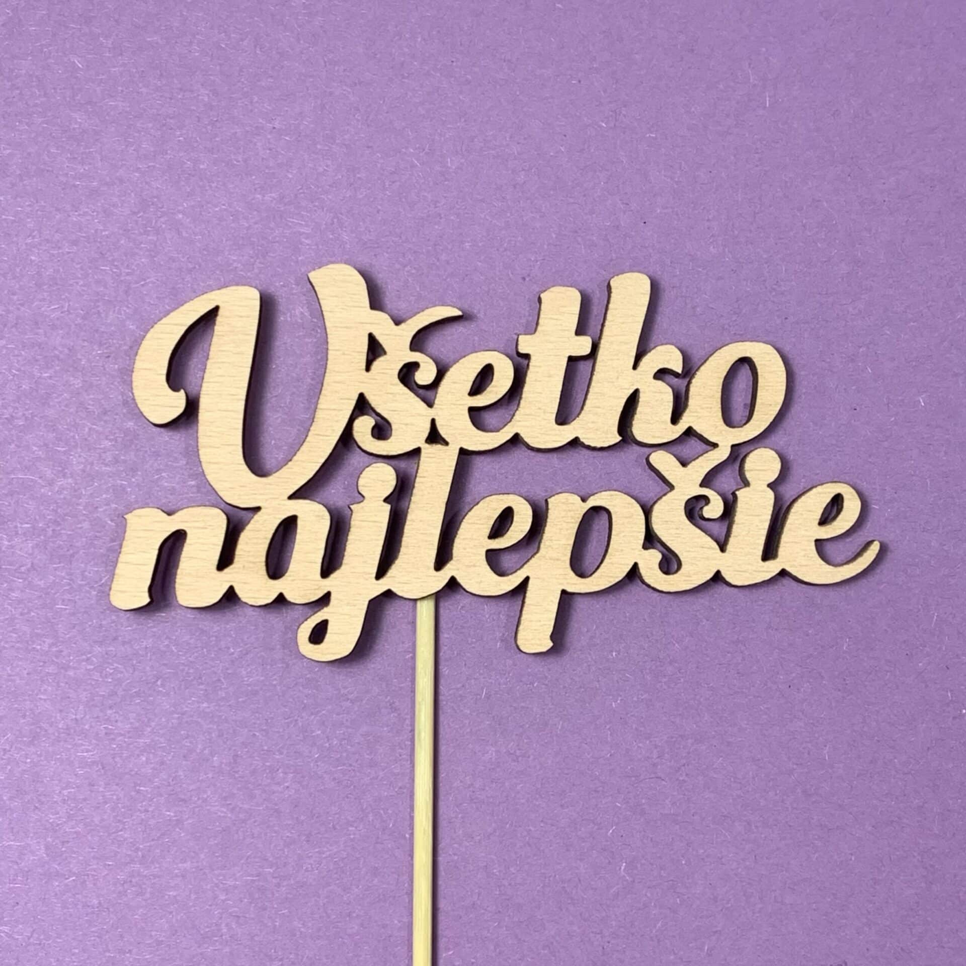 Drevený zápich s nápisom Všetko najlepšie, dekorácia na tortu