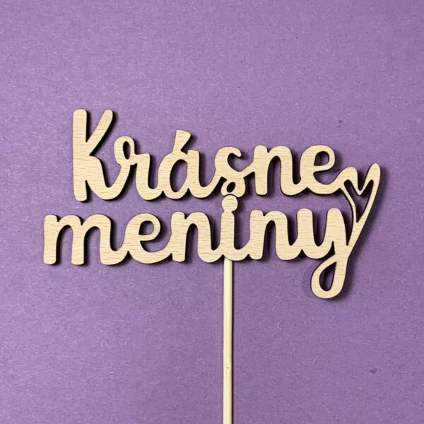 Drevený zápich s nápisom krásne meniny, dekorácia na tortu